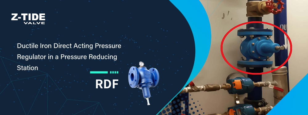 Z-Tide direct acting pressure reducing valve made of ductile iron used in pressure reducing station